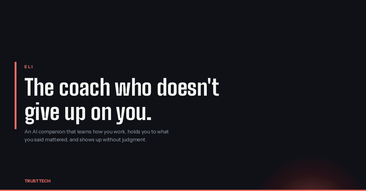 Eli — The coach who doesn't give up on you.