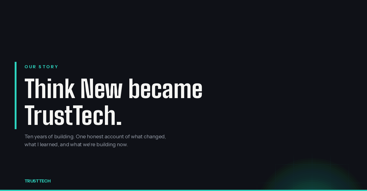 Our Story — Think New became TrustTech.